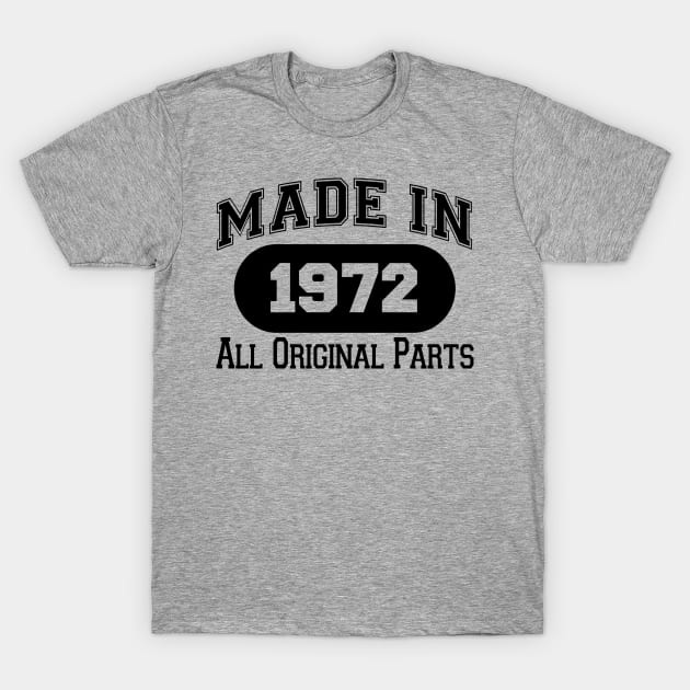 MADE IN 1972 ALL ORIGINAL PARTS T-Shirt by BTTEES